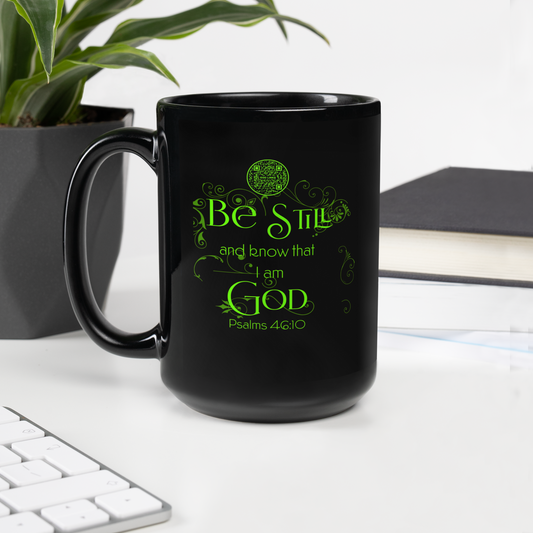 BE STILL-GREEN-15oz Black Glossy Mug